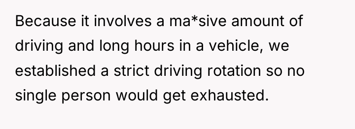 Because it involves a ma*sive amount of driving and long...