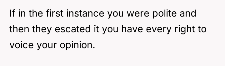 If in the first instance you were polite and then...
