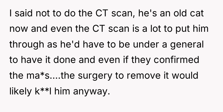 I said not to do the CT scan, he's an...