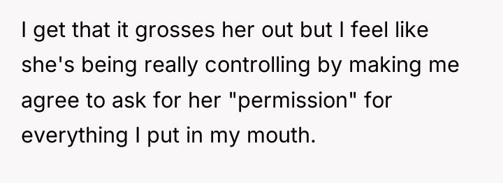 I get that it grosses her out but I feel...