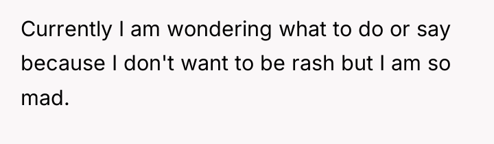 Currently I am wondering what to do or say because...