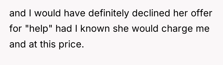 and I would have definitely declined her offer for "help"...