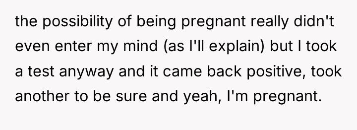 the possibility of being pregnant really didn't even enter my...