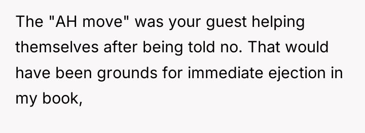 The "AH move" was your guest helping themselves after being...