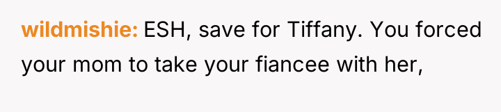 wildmishie ESH, save for Tiffany. You forced your mom to...