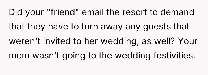 Did your "friend" email the resort to demand that they...