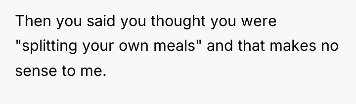 Then you said you thought you were "splitting your own...