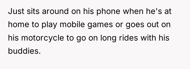 Just sits around on his phone when he's at home...