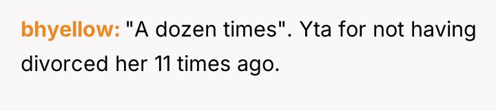 bhyellow "A dozen times". Yta for not having divorced her...