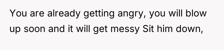 You are already getting angry, you will blow up soon...