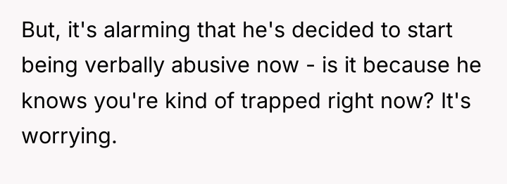But, it's alarming that he's decided to start being verbally...