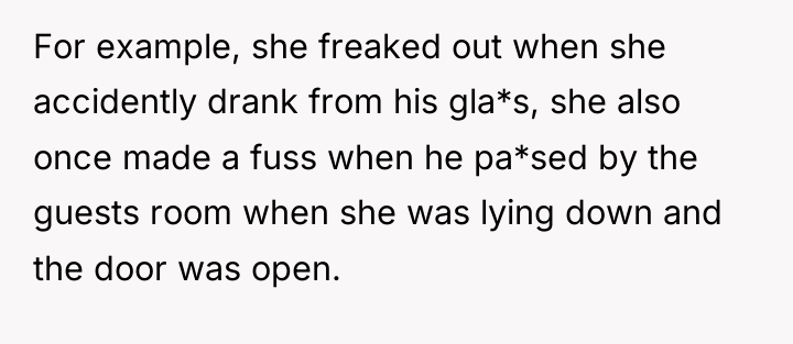For example, she freaked out when she accidently drank from...