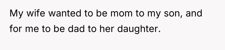 My wife wanted to be mom to my son, and...