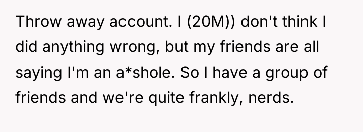 Throw away account. I (20M)) don't think I did anything...