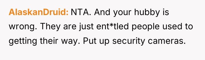 AlaskanDruid NTA. And your hubby is wrong. They are just...