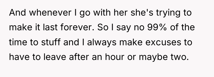 And whenever I go with her she's trying to make...