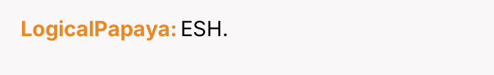 LogicalPapaya ESH.