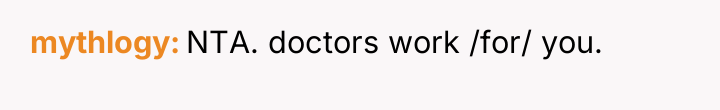 mythlogy NTA. doctors work /for/ you.