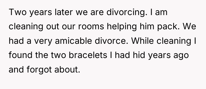 Two years later we are divorcing. I am cleaning out...