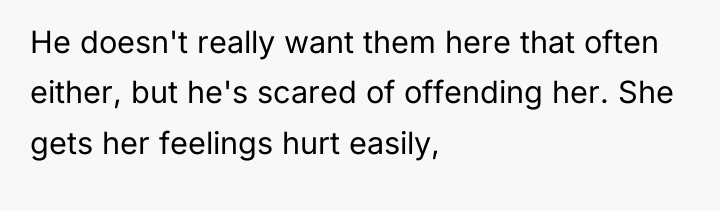 He doesn't really want them here that often either, but...