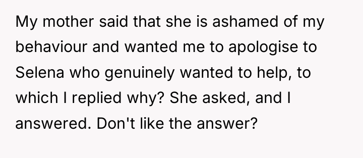 My mother said that she is ashamed of my behaviour...