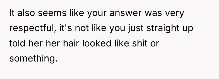 It also seems like your answer was very respectful, it's...