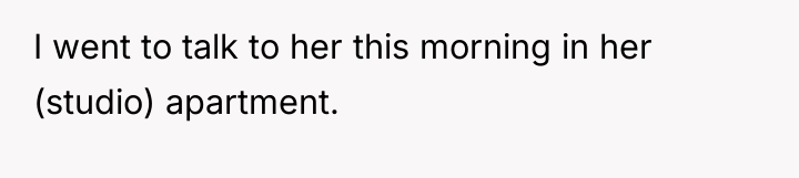 I went to talk to her this morning in her...