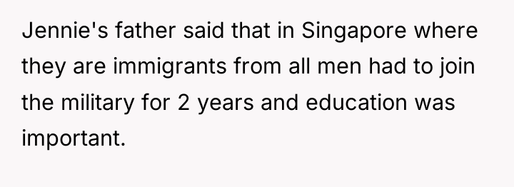 Jennie's father said that in Singapore where they are immigrants...