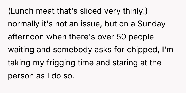 (Lunch meat that's sliced very thinly.) normally it's not an...