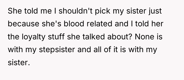She told me I shouldn't pick my sister just because...
