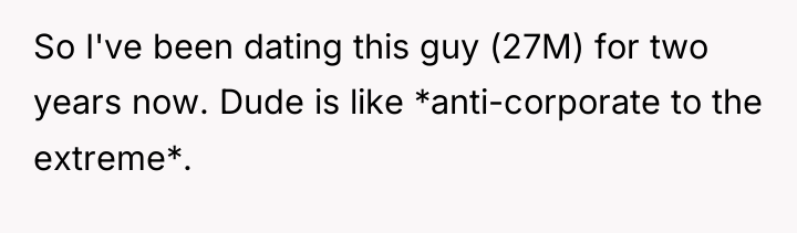 So I've been dating this guy (27M) for two years...