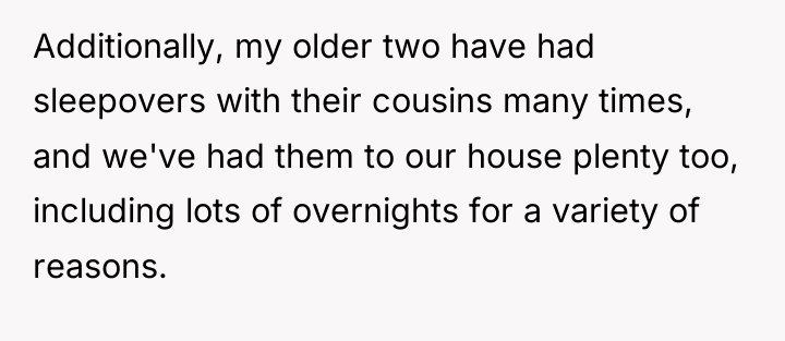 Additionally, my older two have had sleepovers with their cousins...