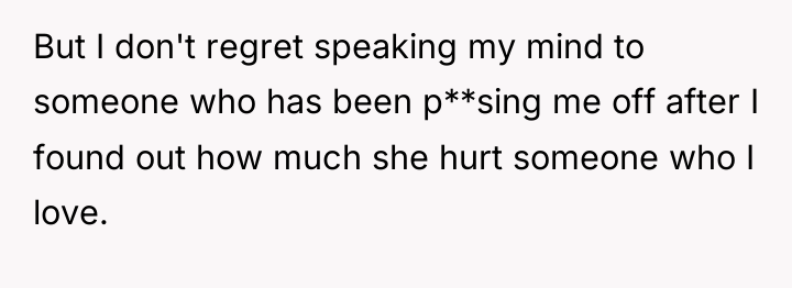 But I don't regret speaking my mind to someone who...