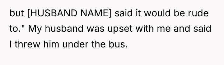 but [HUSBAND NAME] said it would be rude to." My...