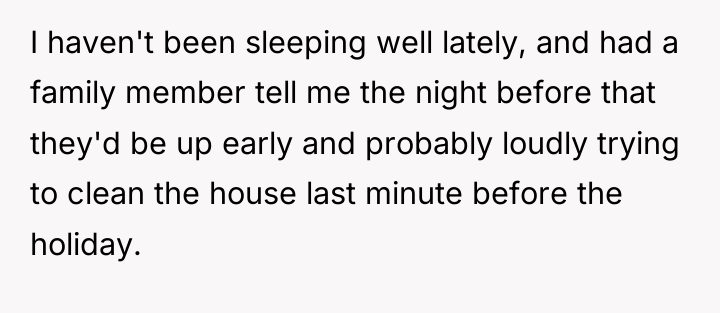 I haven't been sleeping well lately, and had a family...