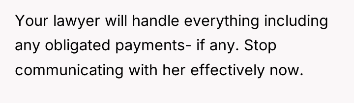 Your lawyer will handle everything including any obligated payments- if...
