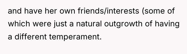 and have her own friends/interests (some of which were just...