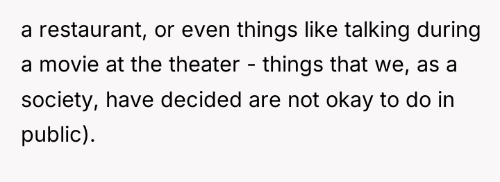 a restaurant, or even things like talking during a movie...