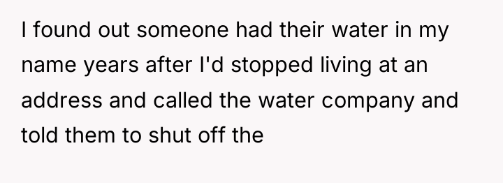 I found out someone had their water in my name...