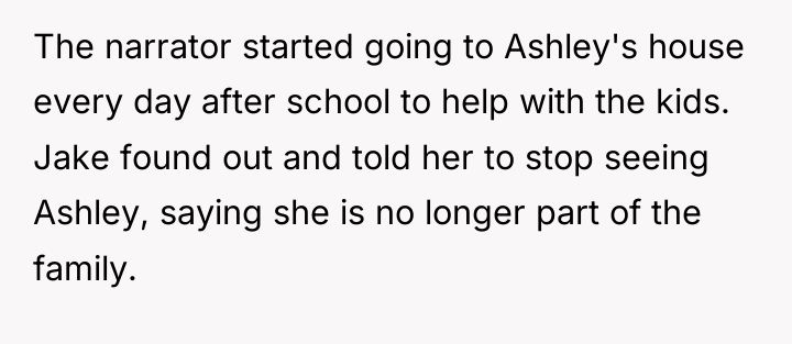 The narrator started going to Ashley's house every day after...