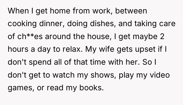 When I get home from work, between cooking dinner, doing...