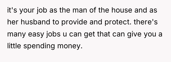 it's your job as the man of the house and...