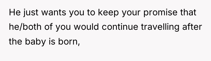 He just wants you to keep your promise that he/both...