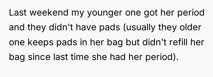 Last weekend my younger one got her period and they...