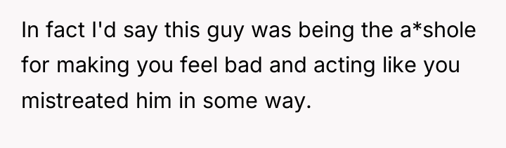 In fact I'd say this guy was being the a*shole...