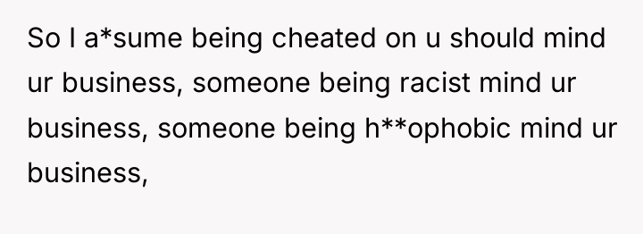 So I a*sume being cheated on u should mind ur...