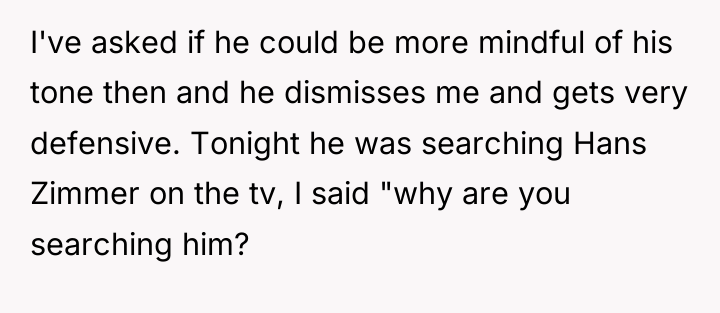 I've asked if he could be more mindful of his...