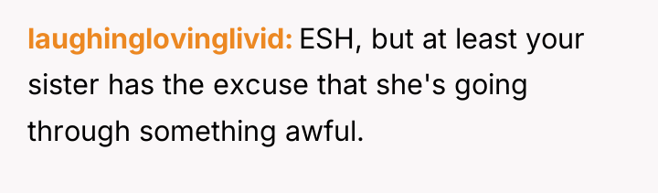 laughinglovinglivid ESH, but at least your sister has the excuse...