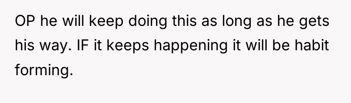 OP he will keep doing this as long as he...