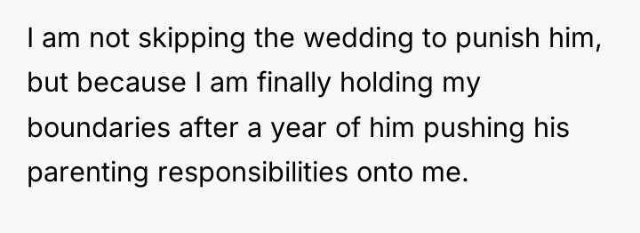 I am not skipping the wedding to punish him, but...
